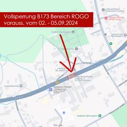 Vollsperrung B173 im Bereich ROGO-Werk vom 02.-05.09.2024